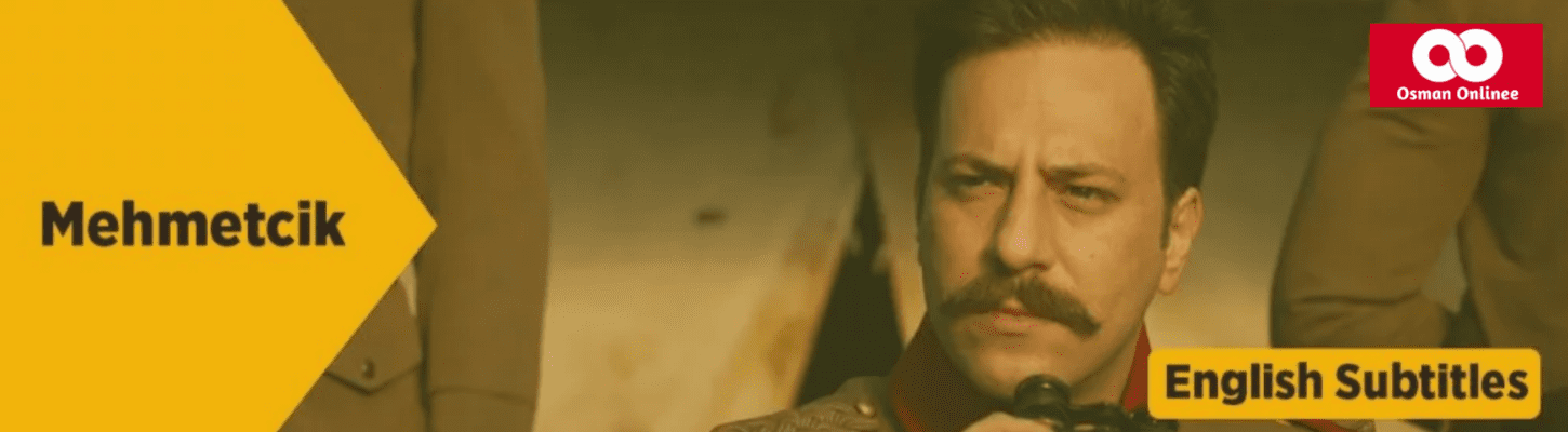 Mehmetcik With English Subtitles OsmanOnlinee.com